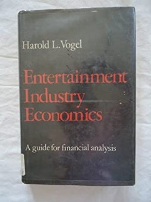 Entertainment Industry Economics : A Guide for Financial Analysis