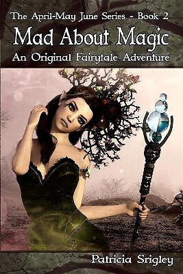 Mad About Magic: An Original Fairy Tale Adventure By Patricia Srigley - New C...
