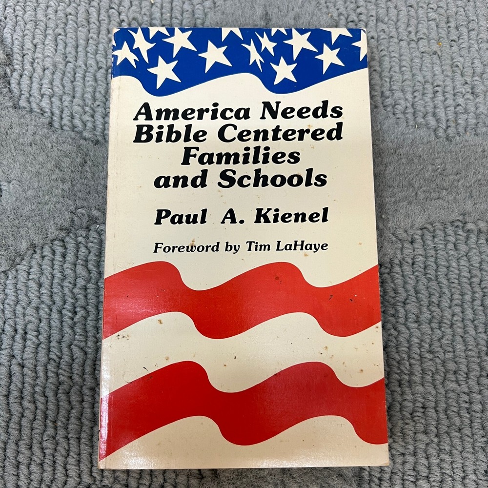 America Needs Bible Centered Families And Schools Paperback Book Paul A. Kienel