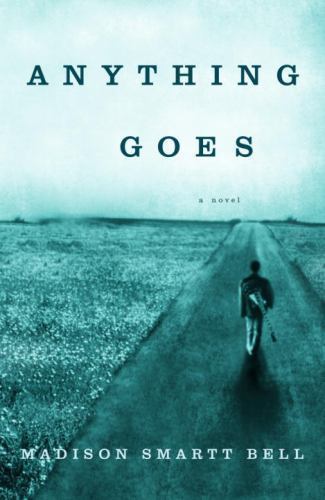 Anything Goes by Madison Smartt Bell 2002 Hardcover Edition