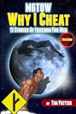 Mgtow Why I Cheat: 11 Stories of Freedom for Men by Tim Patten [Paperback]