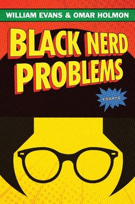 Black Nerd Problems: Essays - Evans, William|Holmon, Omar - Good - See condi...