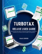 TurboTax Deluxe User Guide: Step-by-Step Instructions to Maximize Deductions, Av