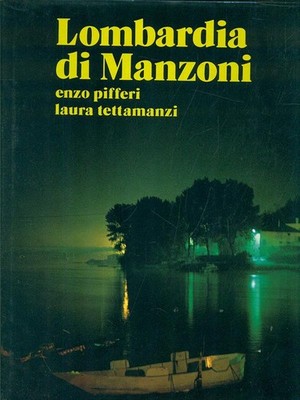 LOMBARDIA DI MANZONI PIFFERI ENZO - TETTAMANZI LAURA E.P.I. 1985 \