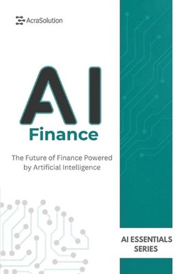 AI in Finance: AI for Business Book: How Artificial Intelligence is Transforming