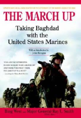 The March Up: Taking Baghdad with the United States Marines - Paperback - GOOD