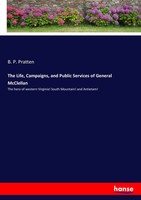 B. P. Pratten | The Life, Campaigns, And Public Services Of General Mcclellan