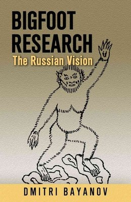 Bigfoot Research: The Russian Vision by Dmitri Bayanov (English) Paperback Book