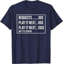 Requests Play It Next Play It Next But It’s Stupid T-Shirt