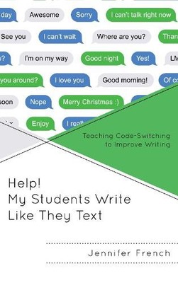 Help! My Students Write Like They Text - 9781475839449