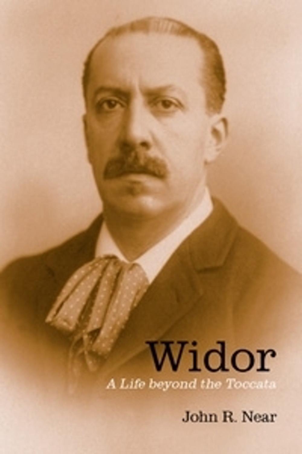 Widor: Ein Leben jenseits der Toccata von John R. Near (englisch) Hardcover-Buch - Dr John R Near