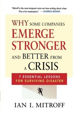 WHY SOME COMPANIES EMERGE STRONGER AND BETTER FROM A By Ian Mitroff *Excellent*