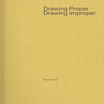 Drawing Proper/Drawing Improper Kevin Hirth Paperback ACC Art Boo