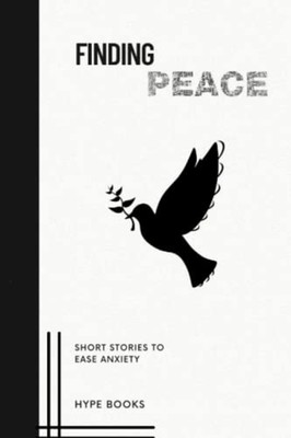 Finding Peace Short Stories to Ease Anxiety -  NEW HYPE. BOOKS 2023-03-27
