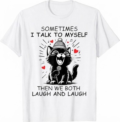 Funny Cat T-Shirt, Sometimes I Talk To Myself Tee, Cute Cat Lover Gift