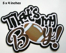 THAT'S MY BOY FOOTBALL TITLE SPORT premade paper piecing 3D die cut Rhonda