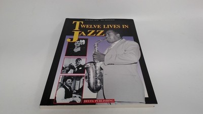 			Twelve lives in Jazz, Duncan Schiedt, Delta Publishing, 1996, Pap		