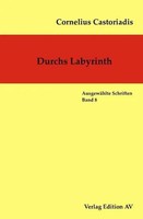 Durchs Labyrinth | Cornelius Castoriadis - AusgewäHlte Schriften 8 | Castoriadis