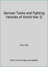 German Tanks and Fighting Vehicles of World War II by Chris Ellis