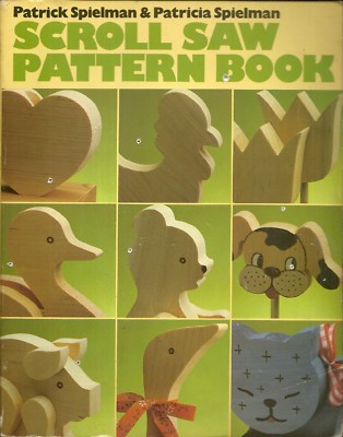 SCROLL SAW PATTERN BOOK   BY PATRICK SPIELMAN & PATRICIA SPIELMAN COPYRIGHT 1986