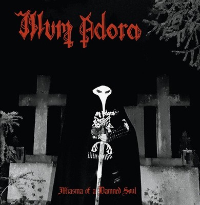 ILLUM ADORA - miasma of a damned soul MCD