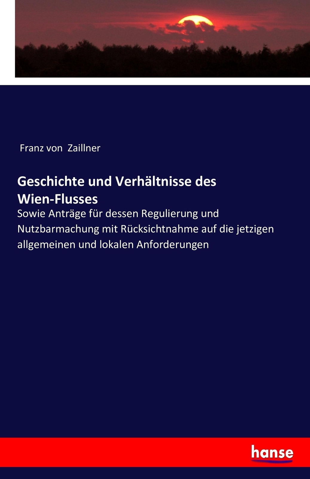Thumbnail - Franz Von Zaillner | Geschichte Und Verhältnisse Des Wien-flusses |