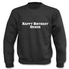 Happy Birthday Jumper Thick I Birthday I Funny I Sayings I Sweatshirt
