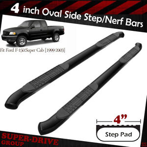 For 1999-2003 FORD F150 Super Cab 4" Oval Black Curved Nerf Bars Side Step Board