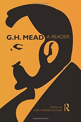 G.H. MEAD: A READER By G. H. Mead & Carreira Filipe Da Silva **BRAND NEW**