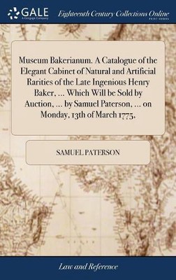 Museum Bakerianum. A Catalogue of the Elegant Cabinet of Natural and Artificial 