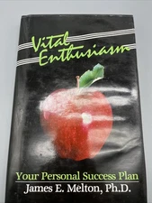 Vital Enthusiasm:Your Personal Success Plan INSCRIBED by James Melton 1984