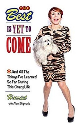 The Best Is yet to Come : *and All the Things I've Learned So Far