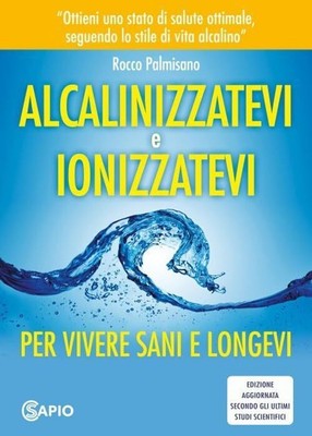 Rocco Palmisano Alcalinizzatevi e ionizzatevi. Per viver (Paperback) (UK IMPORT)