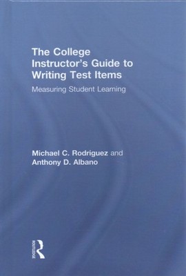 College Instructor's Guide to Writing Test Items : Measuring Student Learning...
