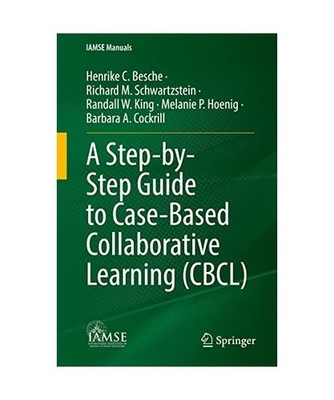 A Step-by-Step Guide to Case-Based Collaborative Learning [CBCL], King, Randall 