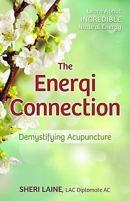 Living the EnerQi Connection: Demystifying Acupuncture