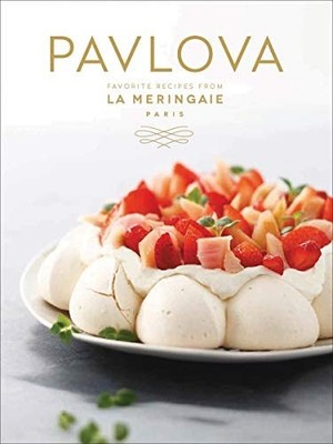 Pavlova: Favorite Recipes from La Meringaie, Paris by La Meringaie (paperback)