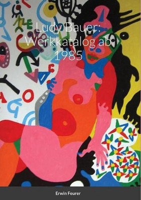 Ludy Bauer: Werkkatalog by Erwin Feurer (English) Paperback Book