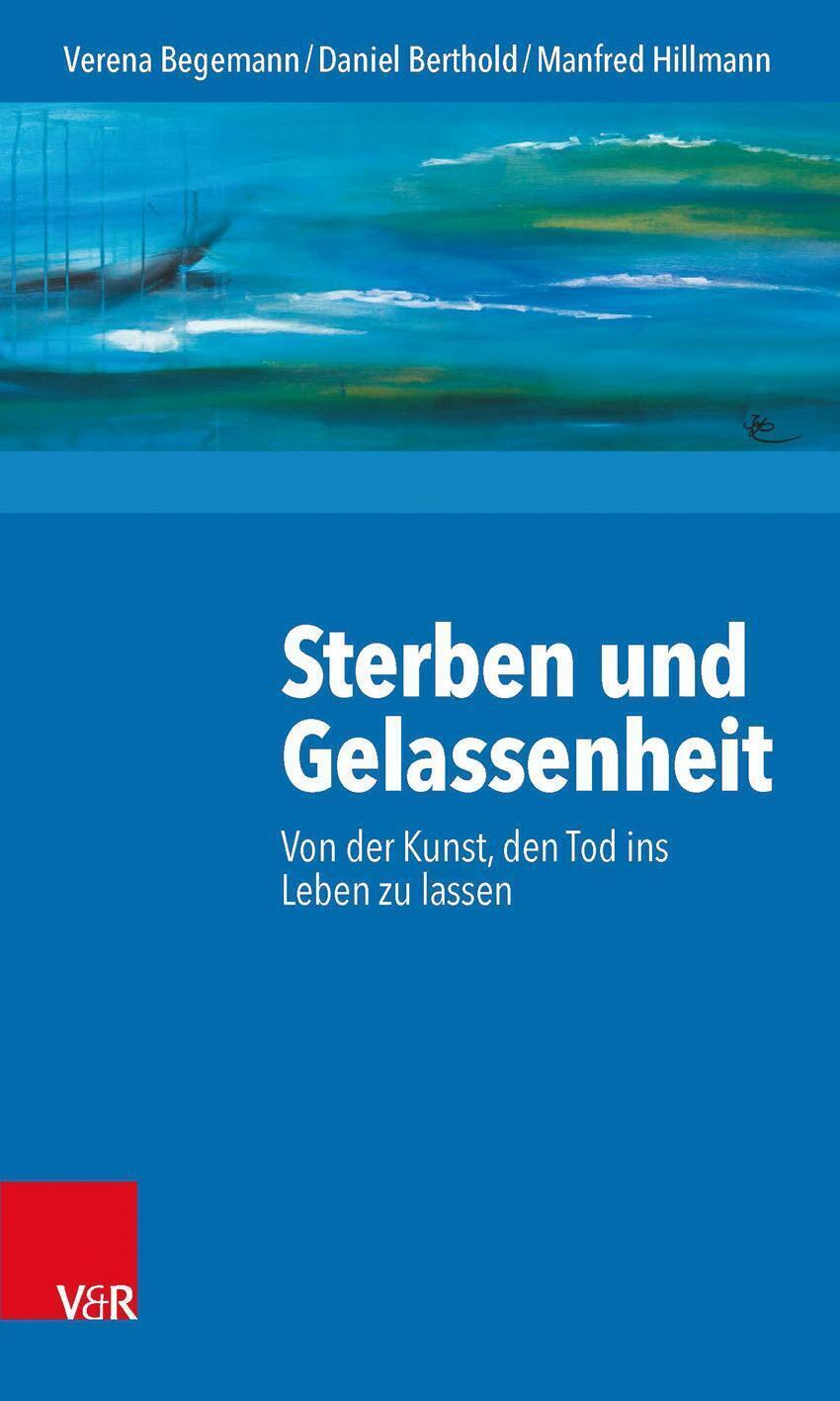 Thumbnail - Verena Begemann (u. A.) | Sterben Und Gelassenheit | Taschenbuch |