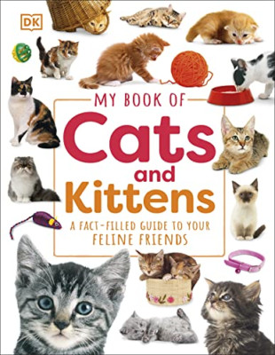 My Book of Cats and Kittens: A Fact-Filled Guide to You - Hardback NEW DK 31/01/