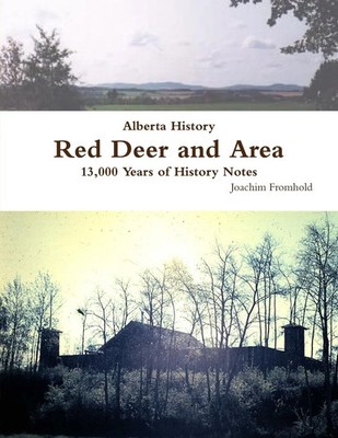 Alberta History Red Deer and Area - 13,000 Years of History Notes Fromhold Buch