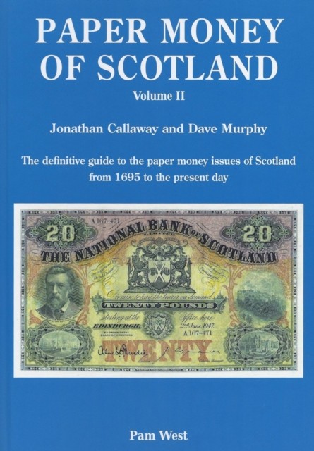 PAPER MONEY OF SCOTLAND VOL 2 by JONATHAN CALLAWAY (Hardback Book)
