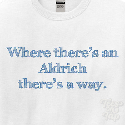 WO... ALDRICH THERE'S A WAY - WEISSES T-SHIRT Herren/Damen Name Geschenkidee