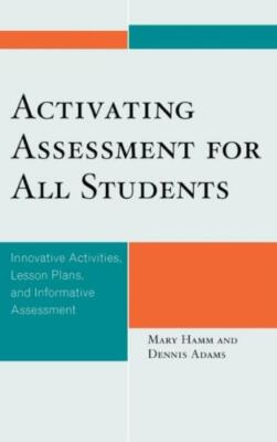 Activating Assessment For All Students: Innovative Activities, Lesson Plans...