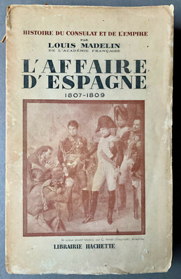 Louis Madelin: L'affaire d'Espagne 1807-1809 (Hachette, 1945)