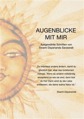 Augenblicke mit mir: Ausgew�hlte Schriften von Swami Dayananda zum Verst�ndnis v