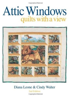 Attic Windows: Quilts with a View - paperback Leone, Diana|Walter, Cindy