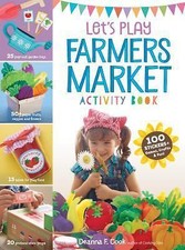 Farmers Market Create-and-Play Activity Book: 100 Stickers + Games, Crafts & Fu