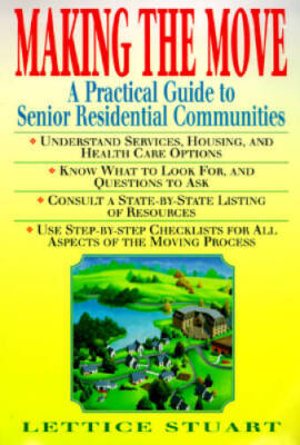 Making the Move: A Practical Guide to Senior Residential Communities - VERY GOOD