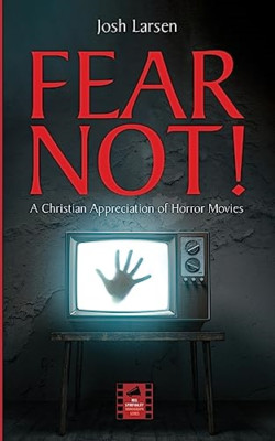 Fear Not!: A Christian Appreciation of Horror Movies (R - Paperback NEW Larsen,